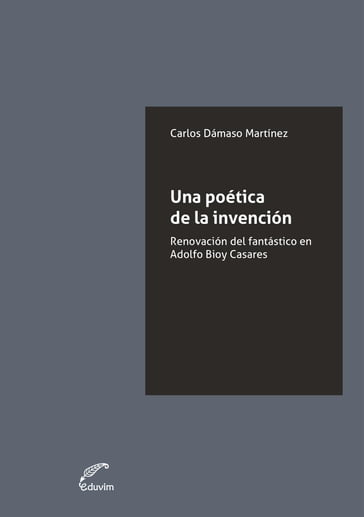 Una poética de la invención - Carlos Dámaso Martínez