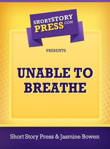 Unable To Breathe - Jasmine Bowen