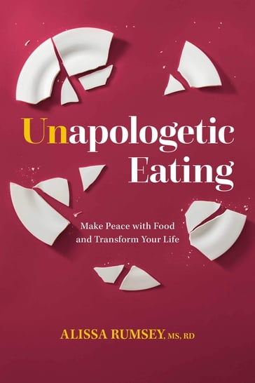 Unapologetic Eating - Alissa Rumsey