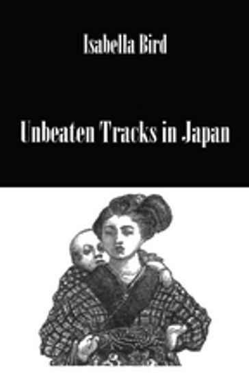 Unbeaten Tracks In Japan - Isabella Bird