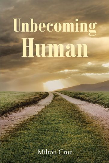 Unbecoming Human - Milton Cruz