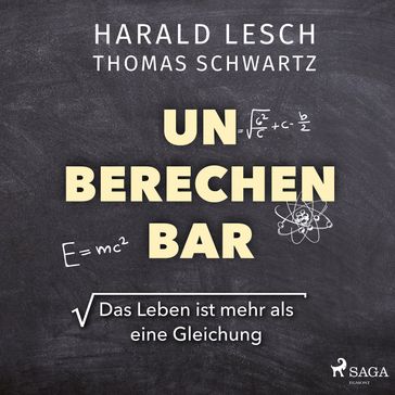 Unberechenbar: Das Leben ist mehr als eine Gleichung - Harald Lesch - Thomas Schwartz