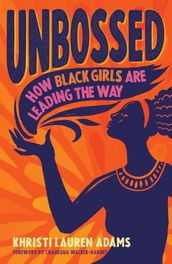 Unbossed: How Black Girls Are Leading the Way