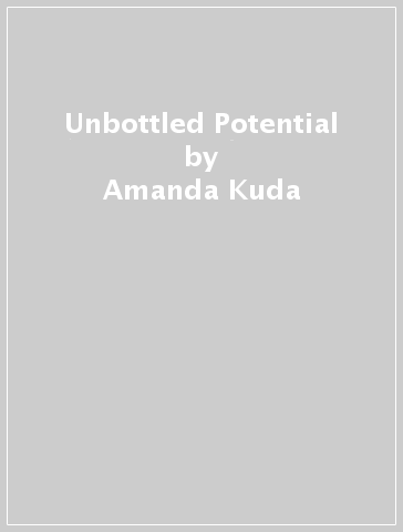 Unbottled Potential - Amanda Kuda