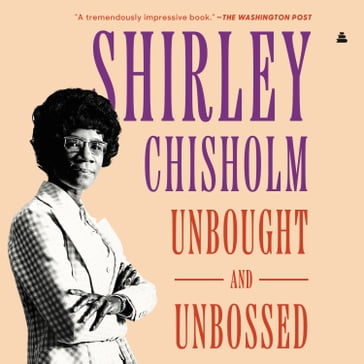 Unbought and Unbossed - Shirley Chisholm