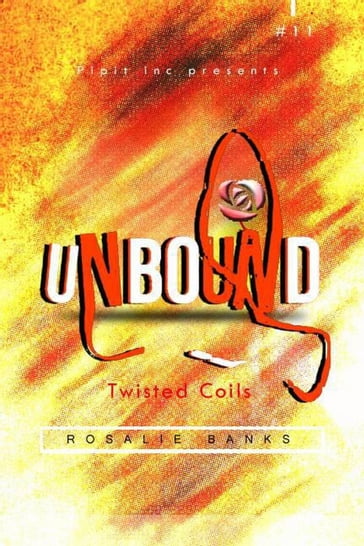 Unbound #11 : Twisted Coils - Rosalie Banks