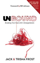 Unbound: Breaking Free of Life s Entanglements