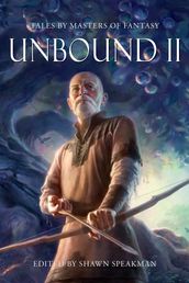 Unbound II: New Tales by Masters of Fantasy