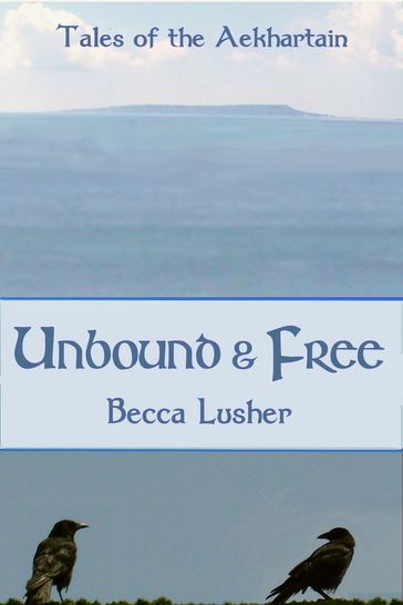 Unbound and Free - Becca Lusher