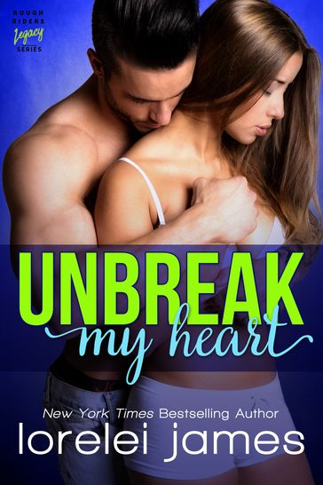 Unbreak My Heart - Lorelei James