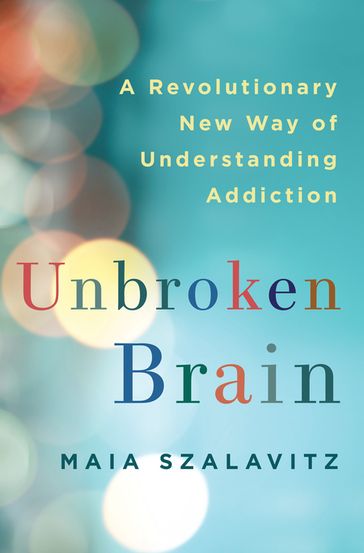 Unbroken Brain - Maia Szalavitz