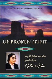 Unbroken Spirit: My Life before and after Quadriplegia, 2nd Edition, Revised and Expanded