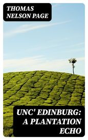 Unc  Edinburg: A Plantation Echo