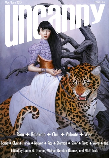 Uncanny Magazine Issue 4 - Catherynne M. Valente - Lynne M. Thomas - Michael Damian Thomas