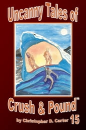 Uncanny Tales of Crush and Pound 15