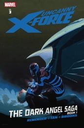 Uncanny X-Force Vol. 3: Dark Angel Saga Book 1