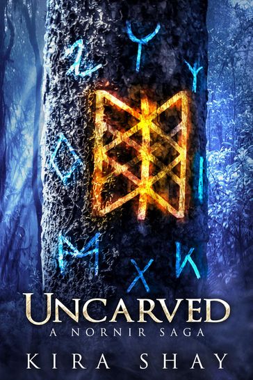 Uncarved: A Nornir Saga - Kira Shay