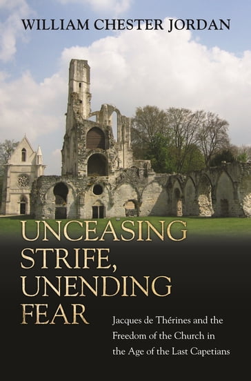 Unceasing Strife, Unending Fear - William Chester Jordan