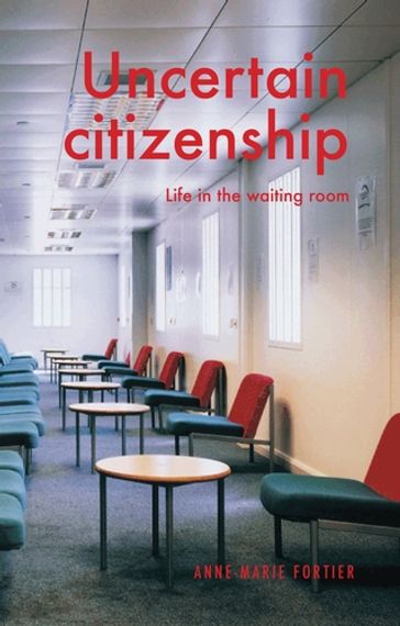 Uncertain citizenship - Anne-Marie Fortier