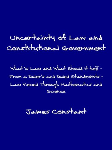 Uncertainty of Law and Constitutional Government - James Constant