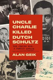 Uncle Charlie Killed Dutch Schultz