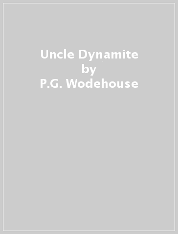 Uncle Dynamite - P.G. Wodehouse
