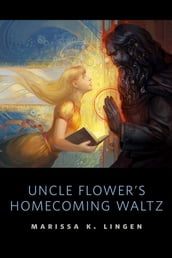 Uncle Flower s Homecoming Waltz
