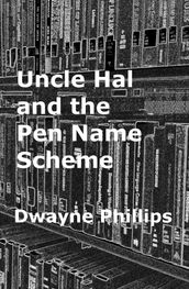 Uncle Hal and the Pen Name Scheme