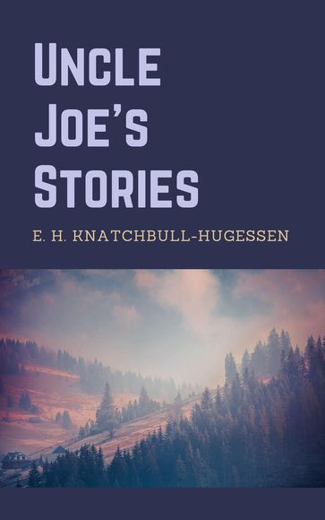 Uncle Joe's Stories - Edward H. knatchbull-hugessen