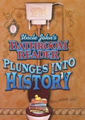 Uncle John s Bathroom Reader Plunges Into History