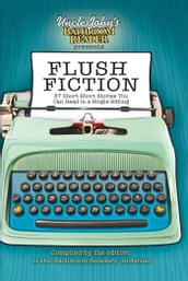 Uncle John s Bathroom Reader Presents Flush Fiction