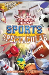 Uncle John s Bathroom Reader Sports Spectacular