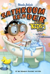 Uncle John s Bathroom Reader For Kids Only! Collectible Edition