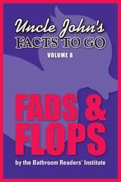 Uncle John s Facts to Go Fads & Flops