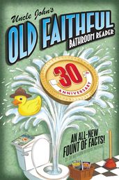 Uncle John s OLD FAITHFUL 30th Anniversary Bathroom Reader