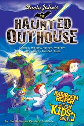 Uncle John s The Haunted Outhouse Bathroom Reader For Kids Only!