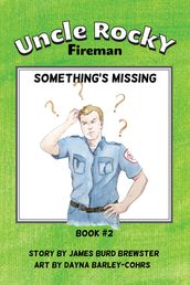 Uncle Rocky, Fireman: Book 2 - Something s Missing