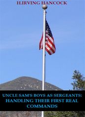 Uncle Sam s Boys As Sergeants: Handling Their First Real Commands