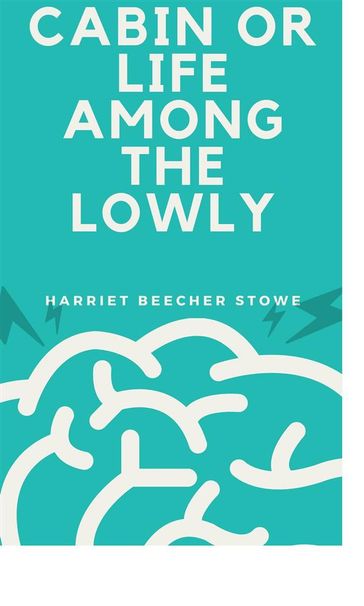 Uncle Tom'S Cabin Or Life Among The Lowly - Harriet Beecher Stowe