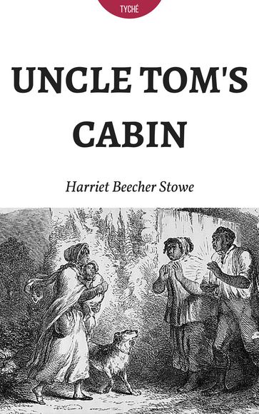 Uncle Tom's Cabin - Harriet Beecher Stowe