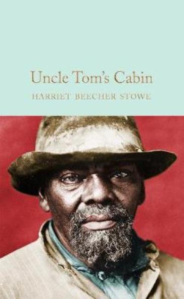 Uncle Tom's Cabin - Harriet Beecher Stowe