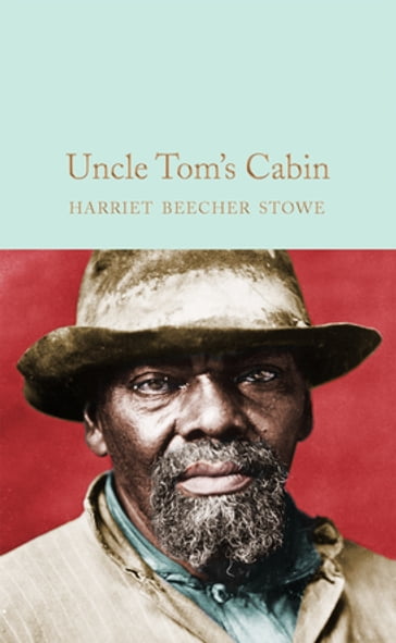 Uncle Tom's Cabin - Harriet Beecher Stowe