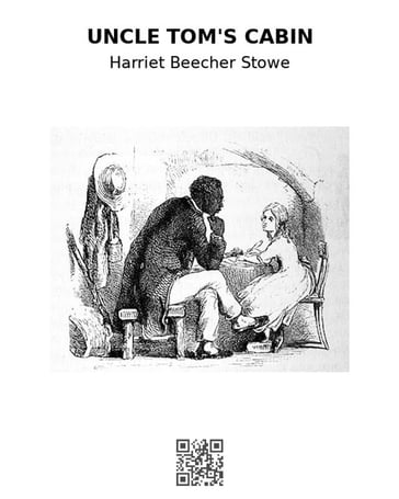 Uncle Tom's Cabin - Harriet Beecher Stowe