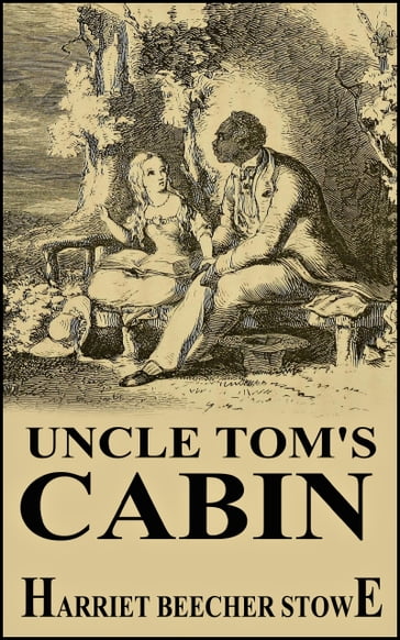 Uncle Tom's Cabin - Harriet Stowe