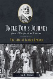 Uncle Tom s Journey from Maryland to Canada