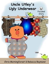 Uncle Utley s Ugly Underwear - U Focused Story