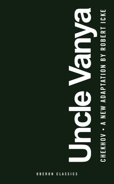 Uncle Vanya - Anton Chekhov - Robert Icke