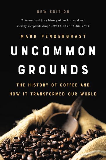 Uncommon Grounds - Mark Pendergrast