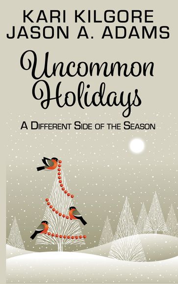 Uncommon Holidays - Kari Kilgore - Jason A. Adams