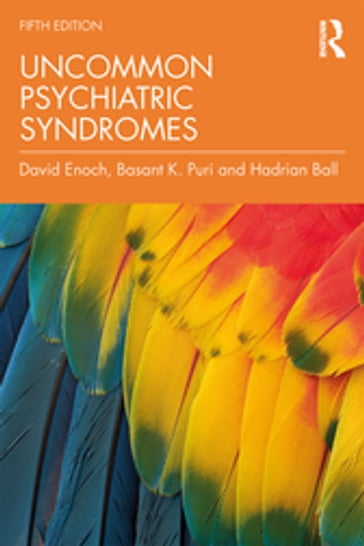 Uncommon Psychiatric Syndromes - David Enoch - Basant K. Puri - Hadrian Ball
